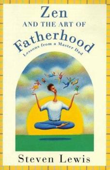 Mass Market Paperback Zen and the Art of Fatherhood: Lessons from a Master Dad Book