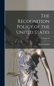 The Recognition Policy of the United States; Volume 66