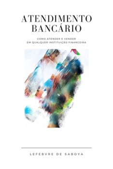 Paperback Atendimento Bancário: Como atender e vender em qualquer Instituição Financeira [Portuguese] Book