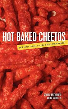 Paperback Hot Baked Cheetos and Other Things We Like About Indianapolis Book