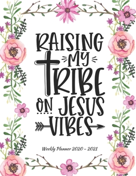 Paperback Raising my tribe on Jesus vibes: Weekly Planner 2020 - 2021- Bible Verses - January through December - Calendar Agenda Scheduler To Do's Notes and Org Book