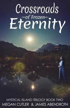 Crossroads of Frozen Eternity - Book #2 of the Mystical Island
