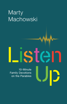 Paperback Listen Up: 10-Minute Family Devotions on the Parables Book