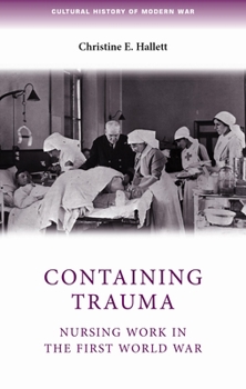 Paperback Containing Trauma: Nursing Work in the First World War Book