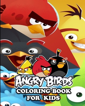 Angry Birds Coloring Book for Kids: Coloring All Your Favorite Angry Birds Characters