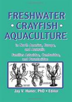 Hardcover Freshwater Crayfish Aquaculture in North America, Europe, and Australia: Families Astacidae, Cambaridae, and Parastacidae Book