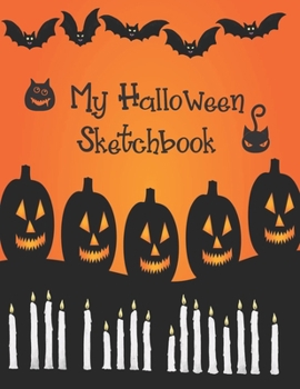 Paperback My Halloween Sketchbook: Cute Halloween Gift Book, large 8.5 x 11in pages for drawing doodling sketching or making memories Book