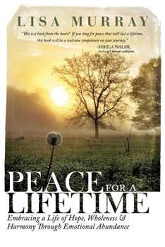 Paperback Peace for a Lifetime: Embracing a Life of Hope, Wholeness, and Harmony Through Emotional Abundance Book