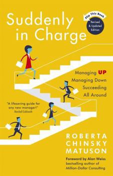 Paperback Suddenly in Charge: Managing Up Managing Down Succeeding All Around Book