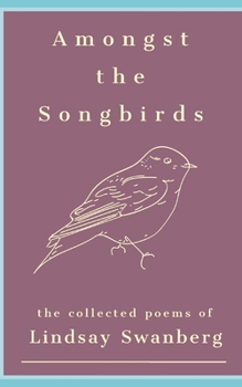 Paperback Amongst the Songbirds: A Collection of Poems Book