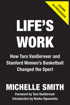 Hardcover Life's Work: How Tara Vanderveer and Stanford Women's Basketball Changed the Sport Book