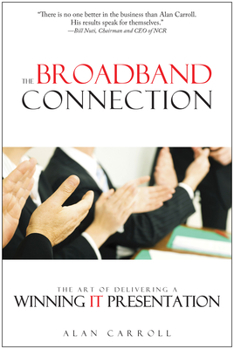 Paperback The Broadband Connection: The Art of Delivering a Winning It Presentation Book