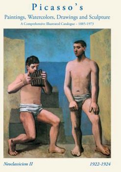 Picasso's Paintings, Watercolors, Drawings and Sculpture: Neoclassicism Ii, 1922-24 (Picasso's Paintings, Watercolors, Drawings and Sculpture)