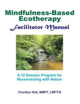 Paperback Facilitator Manual for Mindfulness-Based Ecotherapy Book