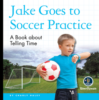 Paperback My Day Readers: Jake Goes to Soccer Practice Book