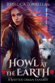 Paperback Howl at the Earth: An Urban Fantasy Shifter Thriller Book