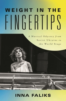 Hardcover Weight in the Fingertips: A Musical Odyssey from Soviet Ukraine to the World Stage Book