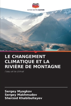 LE CHANGEMENT CLIMATIQUE ET LA RIVIÈRE DE MONTAGNE: l'eau et le climat (French Edition)