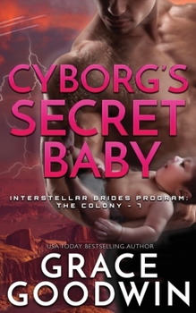 Cyborg's Secret Baby - Book #7 of the Interstellar Brides: The Colony