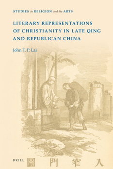 Literary Representations of Christianity in Late Qing and Republican China - Book  of the Studies in Religion and the Arts