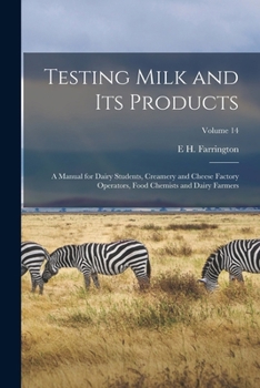 Paperback Testing Milk and Its Products: A Manual for Dairy Students, Creamery and Cheese Factory Operators, Food Chemists and Dairy Farmers; Volume 14 Book