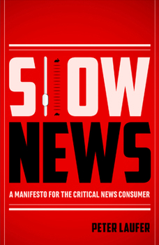 Paperback Slow News: A Manifesto for the Critical News Consumer Book