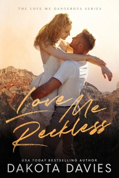 Love Me Reckless: A Small Town Opposites Attract Romance (Love Me Dangerous)