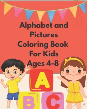 Paperback Alphabet & Pictures Coloring Book For Kids Ages 4-8: Fun learning and colouring Book