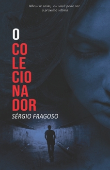 Paperback O colecionador: não use saias, ou você pode ser a próxima vítima [Portuguese] Book