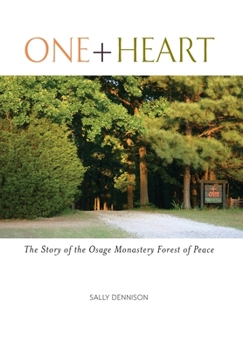 Hardcover One + Heart: The Story of the Osage Monastery Forest of Peace Book