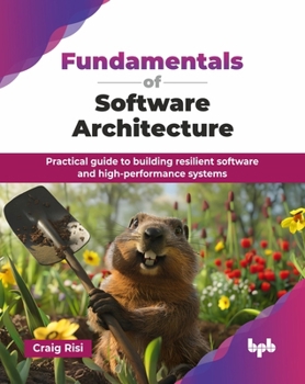 Paperback Fundamentals of Software Architecture: Practical guide to building resilient software and high-performance systems (English Edition) Book