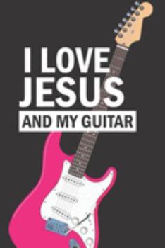 I LOVE JESUS and My Guitar: A Guitarist Song Idea Notebook for girls. Pink Guitar Songwriter's Gift Journal