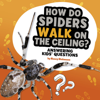 Paperback How Do Spiders Walk on the Ceiling?: Answering Kids' Questions Book