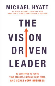 Hardcover The Vision Driven Leader: 10 Questions to Focus Your Efforts, Energize Your Team, and Scale Your Business Book