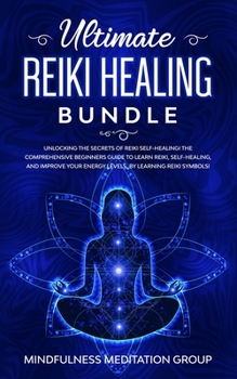 Paperback Ultimate Reiki Healing Bundle: Unlocking the Secrets of Reiki Self-Healing! The Comprehensive Beginners Guide to Learn Reiki, Self-Healing, and Impro Book