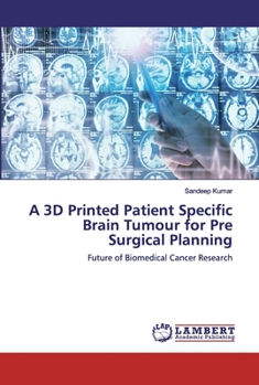 Paperback A 3D Printed Patient Specific Brain Tumour for Pre Surgical Planning Book