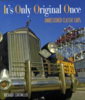Hardcover It's Only Original Once: Unrestored Classic Cars Book