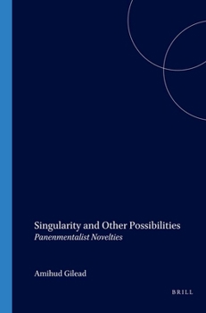 Singularity and Other Possibilities: Panenmentalist Novelties (Value Inquiry Book)