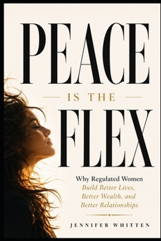 Paperback Peace Is the Flex: Why Regulated Women Build Better Lives, Better Wealth, and Better Relationships Book