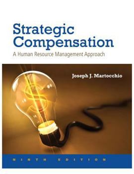 Hardcover Strategic Compensation: A Human Resource Management Approach Plus Mylab Management with Pearson Etext -- Access Card Package Book