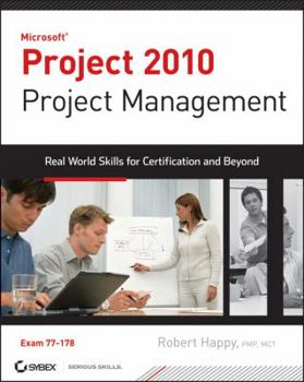 Paperback Project 2010 Project Management: Real World Skills for Certification and Beyond (Exam 70-178) [With CDROM] Book