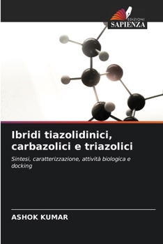 Ibridi tiazolidinici, carbazolici e triazolici (Italian Edition)