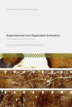 Hardcover Experimental and Expanded Animation: New Perspectives and Practices Book