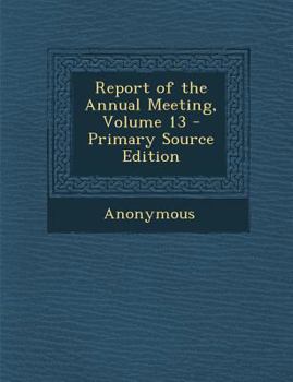 Paperback Report of the Annual Meeting, Volume 13 Book