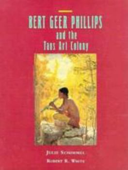 Hardcover Bert Geer Phillips and the Taos Art Colony Book