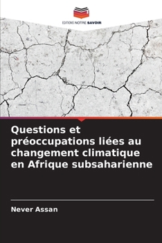 Questions et préoccupations liées au changement climatique en Afrique subsaharienne (French Edition)