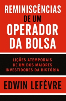 Reminiscências de um Operador da Bolsa (Finanças Pessoais e Empreendedorismo) (Portuguese Edition)