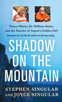 Mass Market Paperback Shadow on the Mountain: Nancy Pfister, Dr. William Styler, and the Murder of Aspen's Golden Girl Book