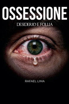 Ossessione: Desiderio e follia (Italian Edition)