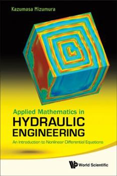Hardcover Applied Mathematics in Hydraulic Engineering: An Introduction to Nonlinear Differential Equations Book